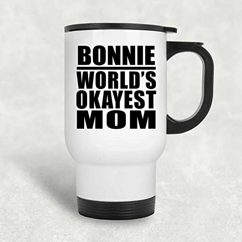 Designsify Bonnie Dünyanın En İyi Annesi, Beyaz Seyahat Kupası 14oz Paslanmaz Çelik termos kupa, Doğum Günü Yıldönümü